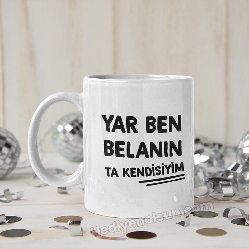 Yar Ben Belanın Ta Kendisiyim Kupa Bardak